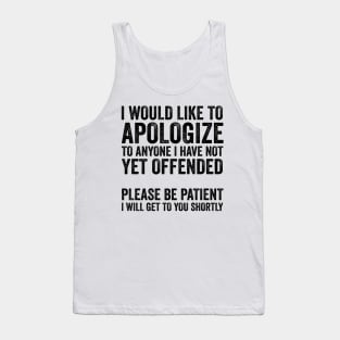 I Would Like to Apologize To Anyone - Sarcasm Text Style Black Font Tank Top